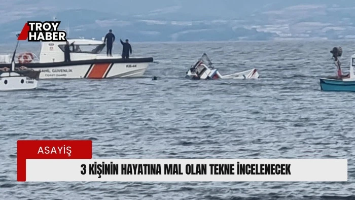 Batması sonucu 3 kişinin hayatına mal olan tekne incelenecek