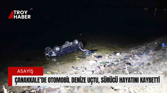Çanakkale’de otomobil denize uçtu, sürücü hayatını kaybetti