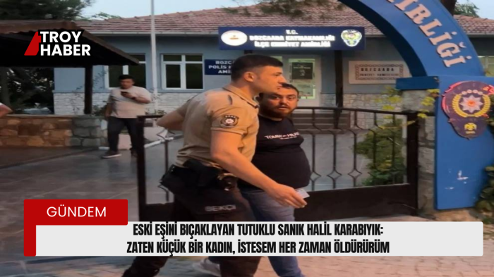 Eski eşini bıçaklayan tutuklu sanık Halil Karabıyık: Zaten küçük bir kadın, istesem her zaman öldürürüm