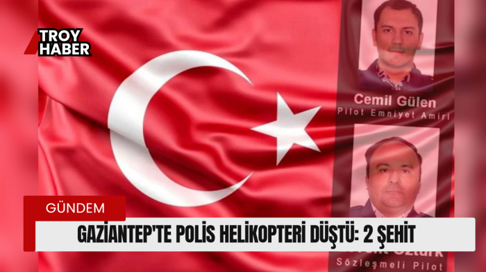 Gaziantep'te polis helikopteri düştü: 2 şehit