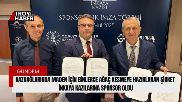 Kazdağları'nda 155 bin ağaç kesmeye hazırlanan Truva Bakır İnkaya kazılarına sponsor oldu