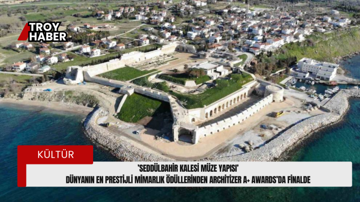 ’Seddülbahir Kalesi Müze Yapısı’ dünyanın en prestijli mimarlık ödüllerinden Architizer A+ Awards’da finalde